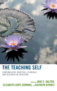 Teaching Self: Contemplative Practices, Pedagogy, and Research in Education