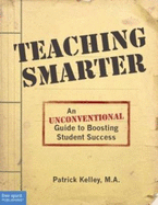 Teaching Smarter: An Unconventional Guide to Boosting Student Success