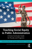 Teaching Social Equity in Public Administration: A Cross-Curricular Guide for Faculty and Programs