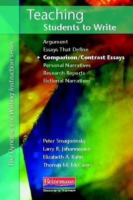 Teaching Students to Write Comparison/Contrast Essays - Smagorinsky, Peter, and Johannessen, Larry R, and Kahn, Elizabeth