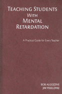 Teaching Students With Mental Retardation: A Practical Guide for Every Teacher