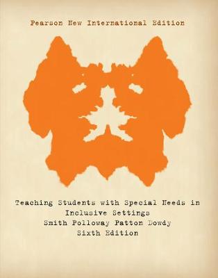 Teaching Students with Special Needs in Inclusive Settings: Pearson New International Edition - Smith, Tom, and Polloway, Edward, and Patton, James