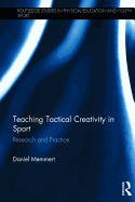Teaching Tactical Creativity in Sport: Research and Practice
