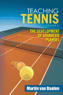 Teaching Tennis Volume 2: The Development of Advanced Players