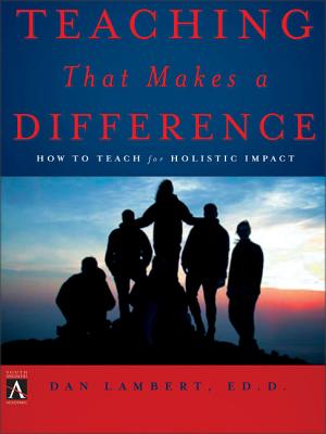 Teaching That Makes a Difference: How to Teach for Holistic Impact - Lambert, Dan