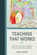 Teaching That Works: Effective Practice Combined with Theory and Research