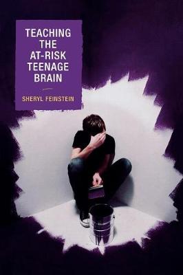 Teaching the At-Risk Teenage Brain - Feinstein, Sheryl