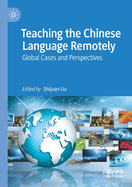 Teaching the Chinese Language Remotely: Global Cases and Perspectives