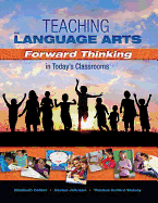 Teaching the Language Arts: Forward Thinking in Today's Classrooms