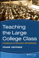 Teaching the Large College Class: A Guidebook for Instructors with Multitudes