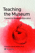 Teaching the Museum: Careers in Museum Education