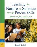 Teaching the Nature of Science Through Process Skills: Activities for Grades 3-8