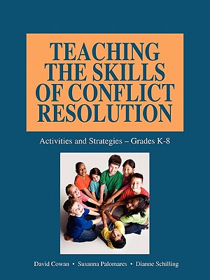 Teaching the Skills of Conflict Resolution - Cowan, David, and Palomares, Susanna, and Schilling, Dianne