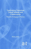 Teaching to Transform Urban Schools and Communities: Powerful Pedagogy in Practice