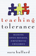 Teaching Tolerance: Raising Open-Minded, Empathetic Children