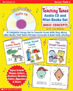 Teaching Tunes Audio CD and Mini-Books Set: Basic Concepts: 12 Delightful Songs Set to Favorite Tunes with Sing-Along Mini-Books That Teach Primary Concepts & Build Early Literacy
