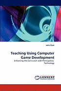Teaching Using Computer Game Development