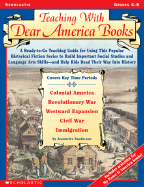 Teaching with Dear America Books: Grades 4-8