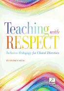 Teaching with Respect: Inclusive Pedagogy for Choral Directors