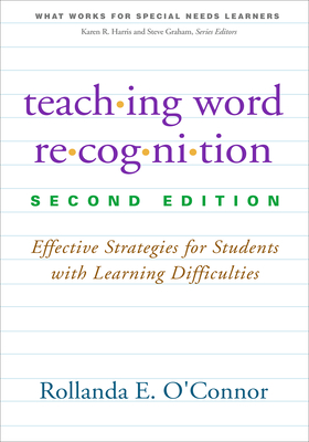 Teaching Word Recognition, Second Edition: Effective Strategies for Students with Learning Difficulties - O'Connor, Rollanda E.