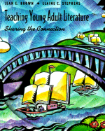 Teaching Young Adult Literature: Sharing the Connection - Brown, Jean E, and Stephens, Elaine C
