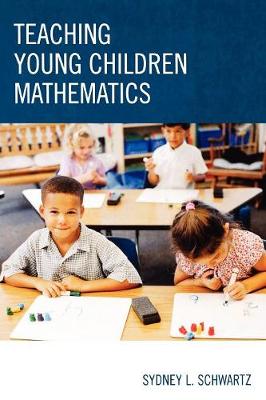 Teaching Young Children Mathematics - Schwartz, Sydney L