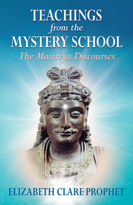 Teachings from the Mystery School - The Maitreya Discourses - Prophet, Elizabeth Clare