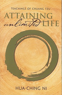 Teachings of Chuang Tzu: Attaining Unlimited Life - Ni, Hua-Ching