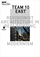 Team 10 East - Revisionist Architecture in Real Existing Modernism