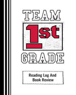 Team 1st Grade: Reading Log And Book Review For Teachers and Students 100 Pages 8 x 10 Inches