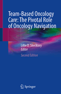 Team-Based Oncology Care: The Pivotal Role of Oncology Navigation