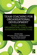 Team Coaching for Organisational Development: Team, Leader, Organisation, Coach and Supervision Perspectives