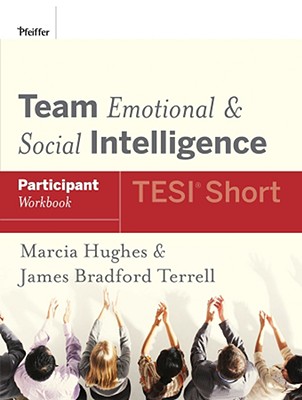 Team Emotional and Social Intelligence (Tesi Short) Participant Workbook - Hughes, Marcia, and Bradford Terrell, James