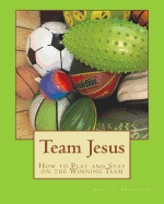 Team Jesus: How to Play and Stay on the Winning Team