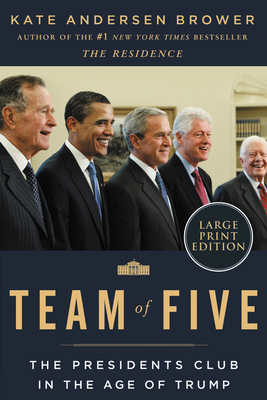 Team of Five: The Presidents Club in the Age of Trump - Brower, Kate Andersen