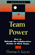 Team Power: How to Unleash the Collaborative Genius of Work Teams