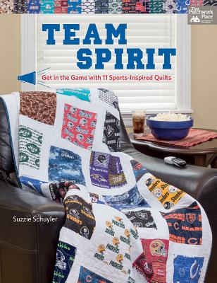 Team Spirit: Get in the Game with 11 Sports-Inspired Quilts - Schuyler, Suzzie