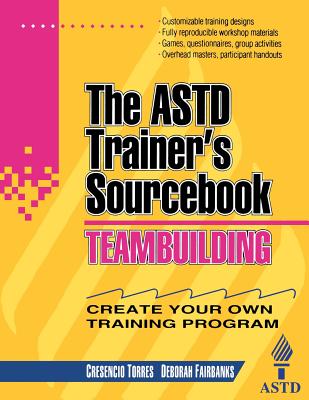 Teambuilding: The ASTD Trainer's Sourcebook - Torres, Cresencio, and Fairbanks, Deborah