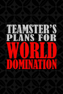 Teamster's Plans For World Domination: 6x9 Medium Ruled 120 Pages Matte Paperback Funny Humor Office Gag Gift Notebook Journal Stationary For Professional Men And Women