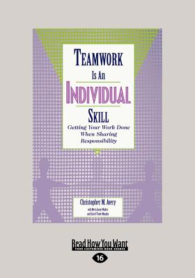 Teamwork Is an Individual Skill: Getting Your Work Done When Sharing Responsibility - Avery, Christopher