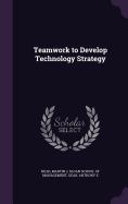 Teamwork to Develop Technology Strategy