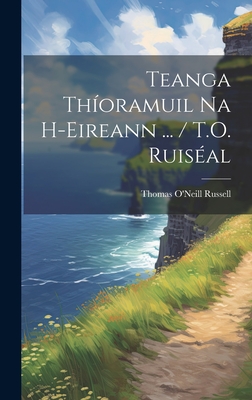 Teanga Thioramuil Na H-Eireann ... / T.O. Ruiseal - Russell, Thomas O'Neill