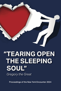 Tearing Open the Sleeping Soul: Proceedings of the New York Encounter 2024: Proceedings of the New York Encounter 2024: Proceedings of: Proceedings of the New York Encounter 2024: Proceedings of the New York Encounter 2018