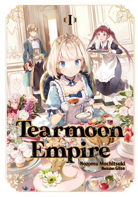 Tearmoon Empire: Volume 1 - Mochitsuki, Nozomu, and Teng, David (Translated by)