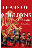 Tears of Millions: RCB SAGA: The Unbreakable Spirit of Red and Gold
