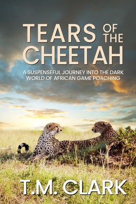 Tears of the Cheetah - Clark, T M