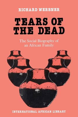 Tears of the Dead: The Social Biography of an African Family - Werbner, Richard, Professor