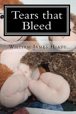 Tears that Bleed - Hiatt, William James