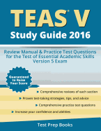 Teas V Study Guide 2016: Review Manual & Practice Test Questions for the Teas Version 5 Exam