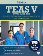 TEAS V Study Guide 2016: TEAS Test Prep and Practice Questions for the TEAS Version 5 Exam